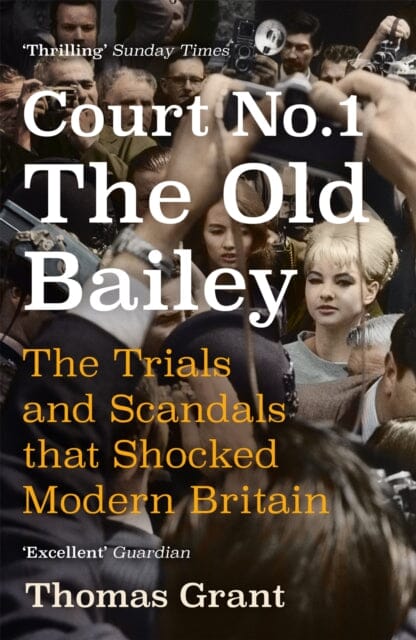 Court Number One: The Trials and Scandals that Shocked Modern Britain by Thomas Grant Extended Range John Murray Press