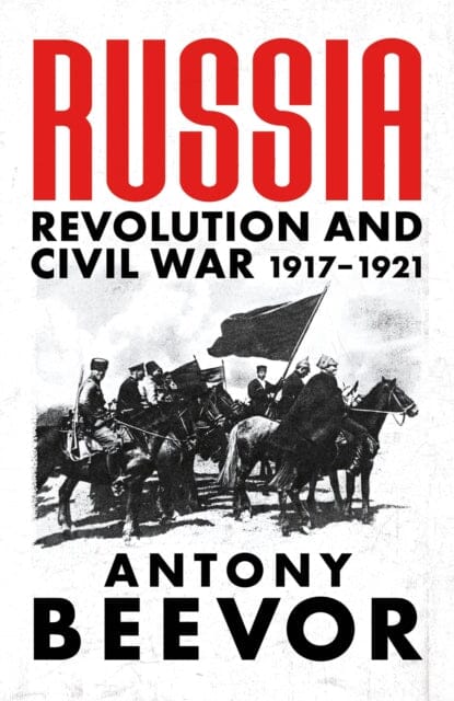 Russia: Revolution and Civil War 1917-1921 by Antony Beevor Extended Range Orion Publishing Co