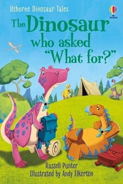 Dinosaur Tales: The Dinosaur who asked 'What for?' by Russell Punter Extended Range Usborne Publishing Ltd