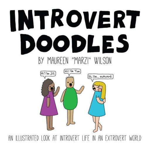 Introvert Doodles : An Illustrated Look at Introvert Life in an Extrovert World by Maureen Marzi Wilson Extended Range Adams Media Corporation