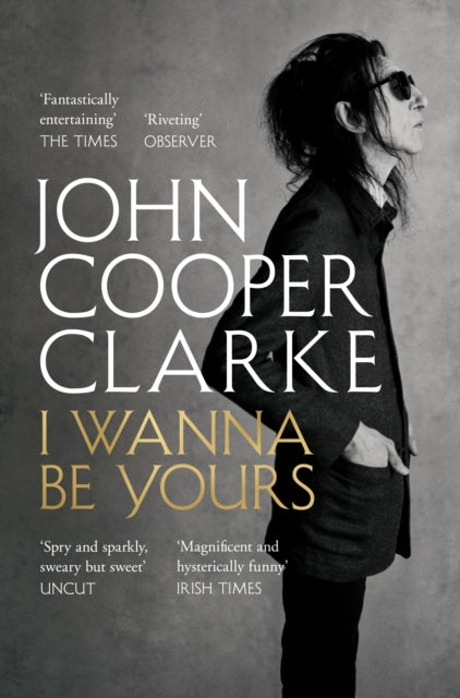 I Wanna Be Yours by John Cooper Clarke Extended Range Pan Macmillan
