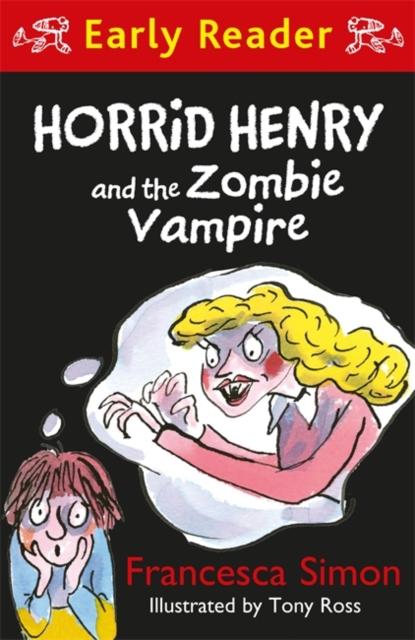 Horrid Henry Early Reader: Horrid Henry and the Zombie Vampire Popular Titles Hachette Children's Group