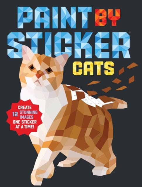 Paint by Sticker: Cats Create 12 Stunning Images One Sticker at a Time! by Workman Publishing Extended Range Workman Publishing