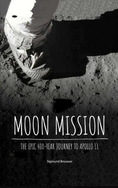 Moon Mission : The Epic 400-Year Journey to Apollo 11 Popular Titles Kids Can Press