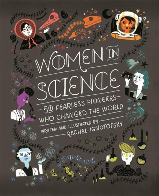 Women in Science : 50 Fearless Pioneers Who Changed the World Popular Titles Hachette Children's Group