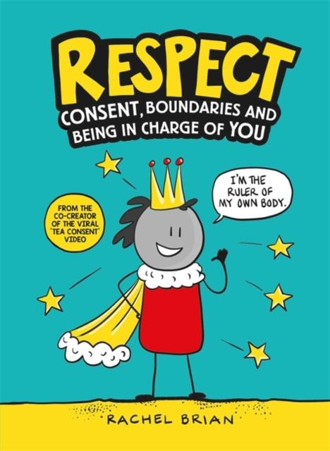 Respect : Consent, Boundaries and Being in Charge of YOU Popular Titles Hachette Children's Group