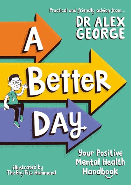 A Better Day: Your Positive Mental Health Handbook by Dr. Alex George Extended Range Hachette Children's Group