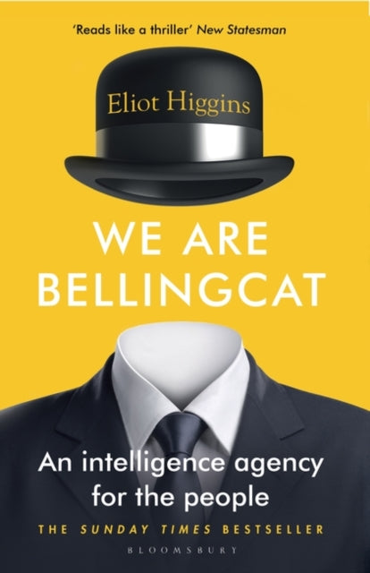 We Are Bellingcat: An Intelligence Agency for the People by Eliot Higgins Extended Range Bloomsbury Publishing PLC