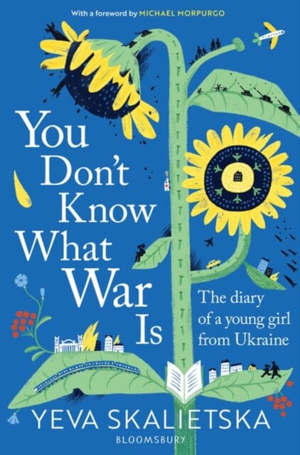 You Don't Know What War Is: The Diary of a Young Girl From Ukraine by Yeva Skalietska Extended Range Bloomsbury Publishing PLC