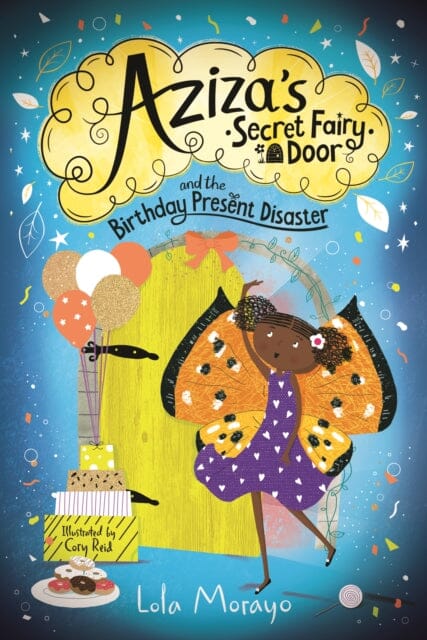 Aziza's Secret Fairy Door and the Birthday Present Disaster by Lola Morayo Extended Range Pan Macmillan