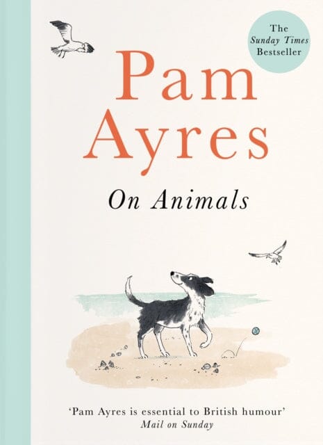 Pam Ayres on Animals by Pam Ayres Extended Range Ebury Publishing