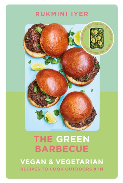 The Green Barbecue: Modern Vegan & Vegetarian Recipes to Cook Outdoors & In by Rukmini Iyer Extended Range Vintage Publishing