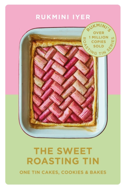 The Sweet Roasting Tin: One Tin Cakes, Cookies & Bakes - quick and easy recipes by Rukmini Iyer Extended Range Vintage Publishing