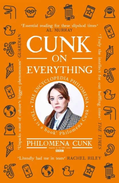 Cunk on Everything : The Encyclopedia Philomena - 'Essential reading for these slipshod times' Al Murray Extended Range John Murray Press