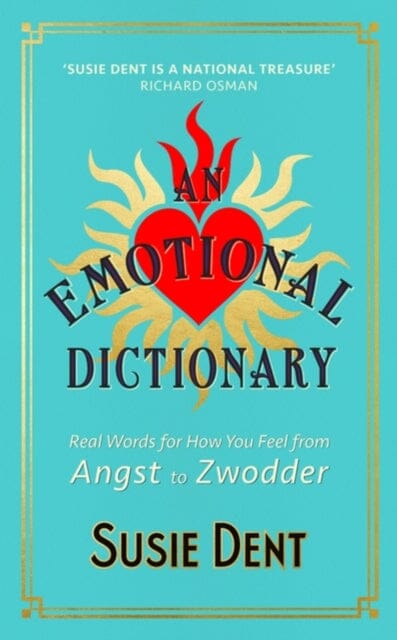 An Emotional Dictionary: Real Words for How You Feel, from Angst to Zwodder by Susie Dent Extended Range John Murray Press