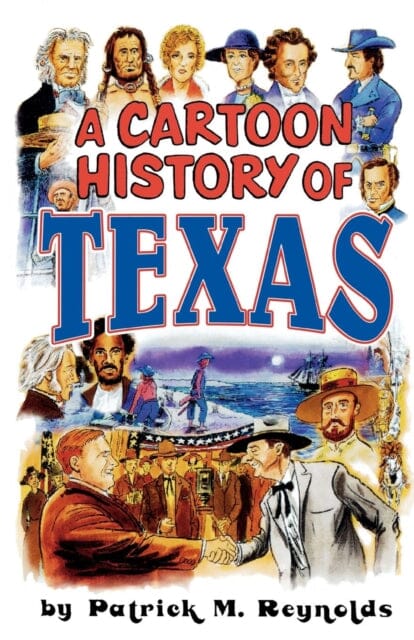 Cartoon History of Texas by Patrick M. Reynolds Extended Range Taylor Trade Publishing
