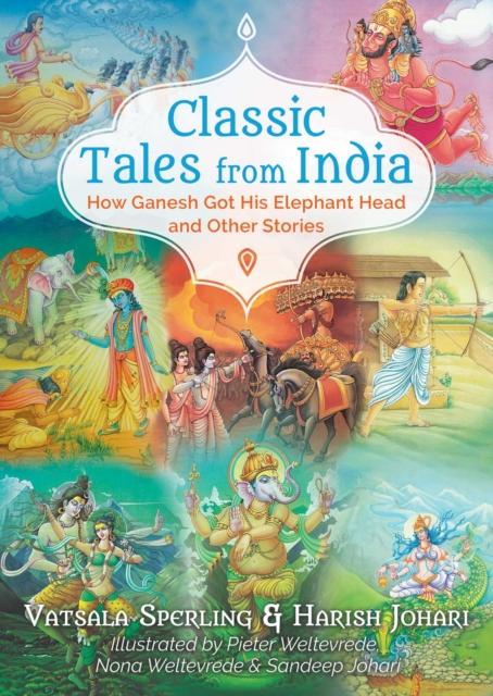 Classic Tales from India : How Ganesh Got His Elephant Head and Other Stories Popular Titles Inner Traditions Bear and Company