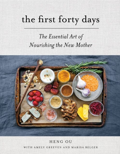 The First Forty Days: The Essential Art of Nourishing the New Mother by Heng Ou Extended Range Stewart Tabori & Chang Inc