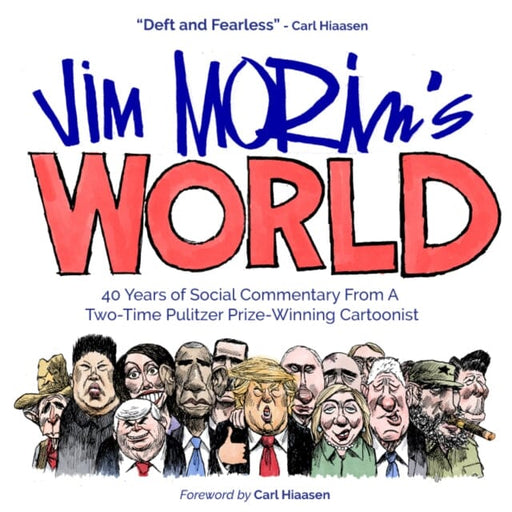 Jim Morin's World : 40 Years of Social Commentary from a Two-Time Pulitzer Prize-Winning Cartoonist by Jim Morin Extended Range Mango Media