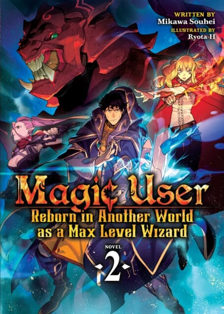 Magic User: Reborn in Another World as a Max Level Wizard (Light Novel) Vol. 2 by Mikawa Souhei Extended Range Seven Seas Entertainment, LLC