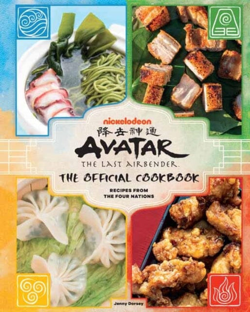 Avatar: The Last Airbender Cookbook : The Official Cookbook : Recipes from the Four Nations Extended Range Insight Editions