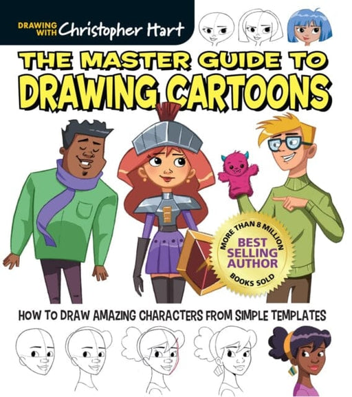 The Master Guide to Drawing Cartoons : How to Draw Amazing Characters from Simple Templates by Christopher Hart Extended Range Mixed Media Resources