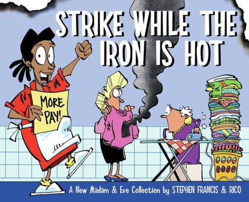 Strike while the iron is hot by Stephen Francis Extended Range Jacana Media (Pty) Ltd
