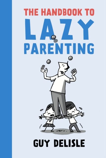 The Handbook To Lazy Parenting by Guy Delisle Extended Range Drawn and Quarterly