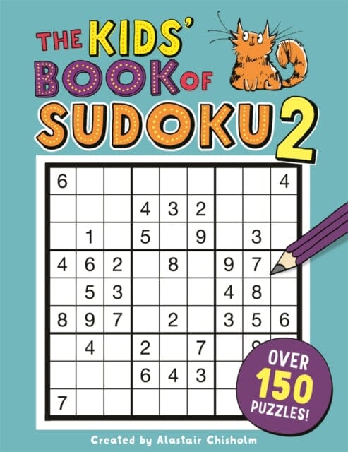 The Kids' Book of Sudoku 2 by Alastair Chisholm Extended Range Michael O'Mara Books Ltd