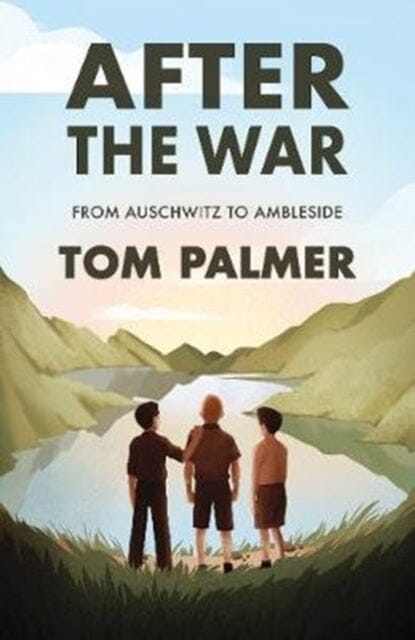 After the War: From Auschwitz to Ambleside by Tom Palmer Extended Range Barrington Stoke Ltd