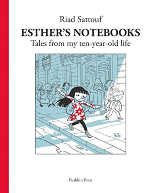 Esther's Notebooks 1 : Tales from my ten-year-old life by Riad Sattouf Extended Range Pushkin Press