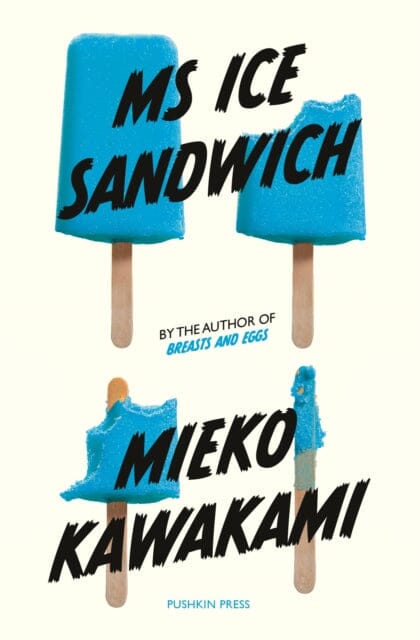 Ms Ice Sandwich by Mieko Kawakami Extended Range Pushkin Press