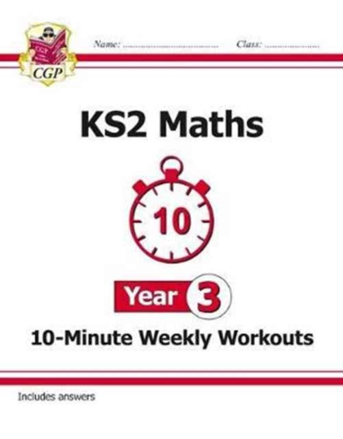 KS2 Maths 10-Minute Weekly Workouts - Year 3 by CGP Books Extended Range Coordination Group Publications Ltd (CGP)
