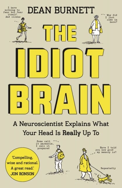 The Idiot Brain: A Neuroscientist Explains What Your Head is Really Up To by Dean Burnett Extended Range Guardian Faber Publishing