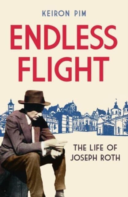 Endless Flight : The Life of Joseph Roth Extended Range Granta Books