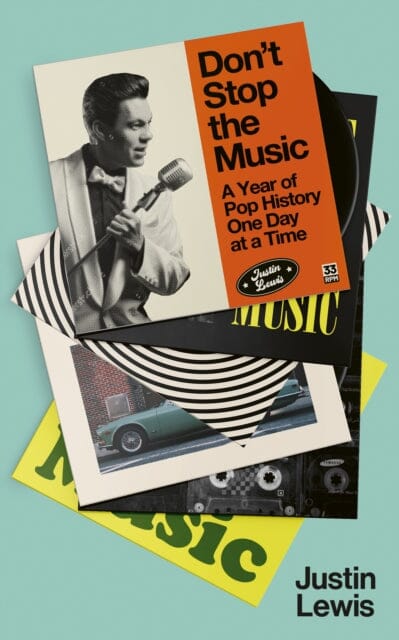 Don't Stop the Music : A Year of Pop History, One Day at a Time by Justin Lewis Extended Range Elliott & Thompson Limited