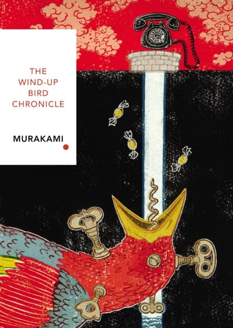The Wind-Up Bird Chronicle (Vintage Classics Japanese Series) by Haruki Murakami Extended Range Vintage Publishing