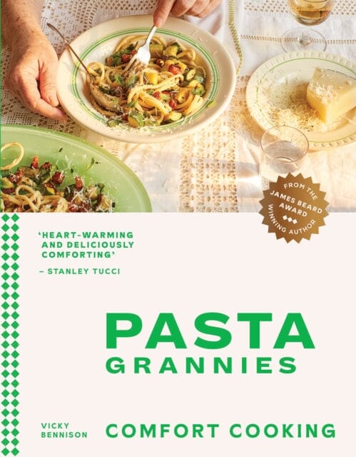 Pasta Grannies: Comfort Cooking : Traditional Family Recipes From Italy's Best Home Cooks Extended Range Hardie Grant Books (UK)