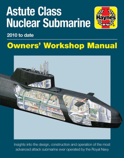 Astute Class Nuclear Submarine: 2010 to Date by Jonathan Gates Extended Range Haynes Publishing Group