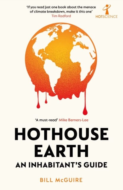Hothouse Earth: An Inhabitant's Guide by Bill McGuire Extended Range Icon Books