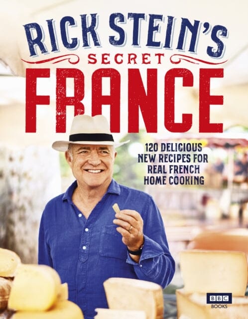 Rick Stein's Secret France by Rick Stein Extended Range Ebury Publishing