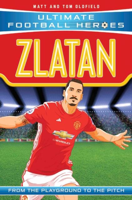 Zlatan (Ultimate Football Heroes) - Collect Them All! Popular Titles John Blake Publishing Ltd