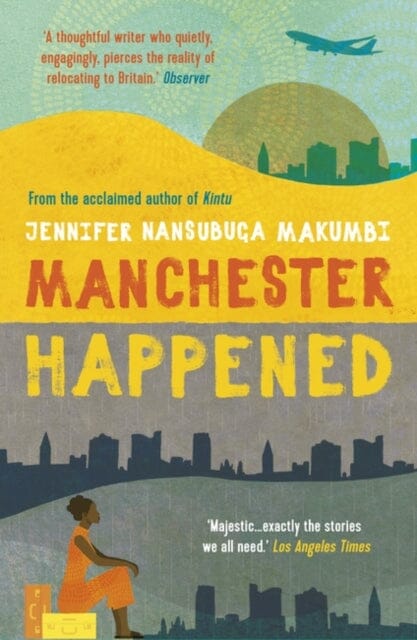 Manchester Happened by Jennifer Nansubuga Makumbi Extended Range Oneworld Publications