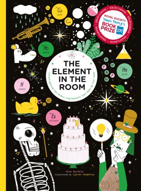 The Element in the Room : Investigating the Atomic Ingredients that Make Up Your Home Popular Titles Laurence King Publishing