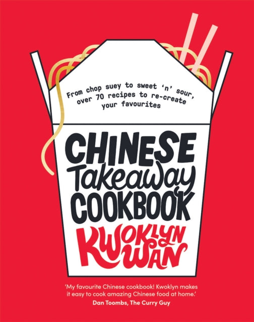 Chinese Takeaway Cookbook by Kwoklyn Wan Extended Range Quadrille Publishing Ltd