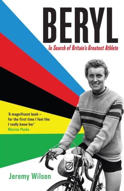Beryl: In Search of Britain's Greatest Athlete, Beryl Burton by Jeremy (Football Writer) Wilson Extended Range Profile Books Ltd