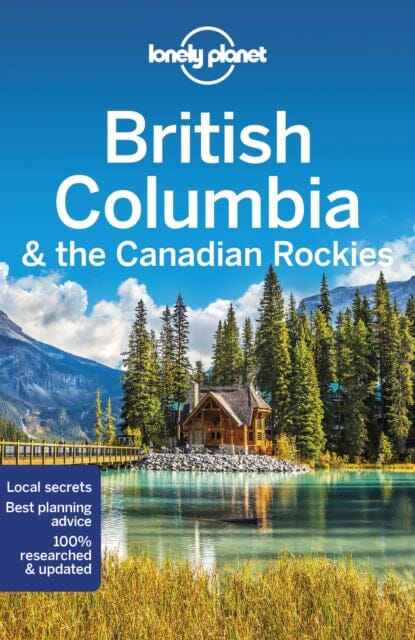 Lonely Planet British Columbia & the Canadian Rockies Extended Range Lonely Planet Global Limited
