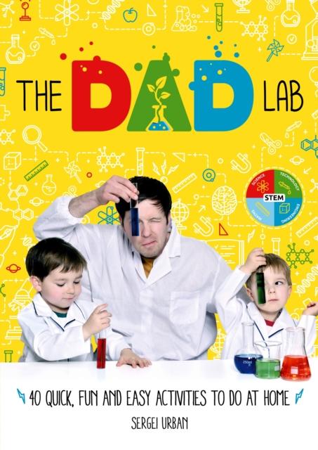 TheDadLab: 40 Quick, Fun and Easy Activities to do at Home Popular Titles Bonnier Books Ltd