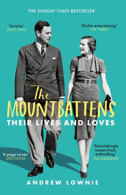 The Mountbattens: Their Lives & Loves by Andrew Lownie Extended Range Bonnier Books Ltd