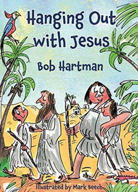 Hanging Out With Jesus : Adventures with My Best Mate Popular Titles Authentic Media